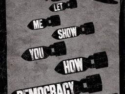 LET ME SHOW YOU HOW DEMOCRACY WORKS plakáty | fotky | obrázky | postery